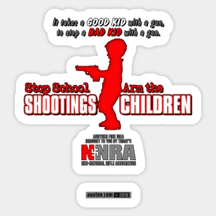 Gun Violence, Anti NRA Spoof Design - Stop School SHOOTINGS, Arm The CHILDREN - Ironic Gun Control Parody Art - Save the Children Merch Sticker